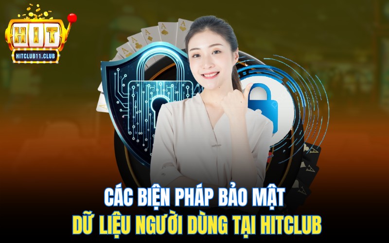 Chính Sách Bảo Mật HitClub | Cam Kết An Toàn Tuyệt Đối 3 Các biện pháp bảo mật dữ liệu người dùng tại HitClub
