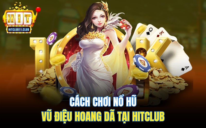 Nổ Hũ Vũ Điệu Hoang Dã | Cuộc Phiêu Lưu Đầy Hấp Dẫn 5 Cách chơi nổ hũ vũ điệu hoang dã tại hitclub