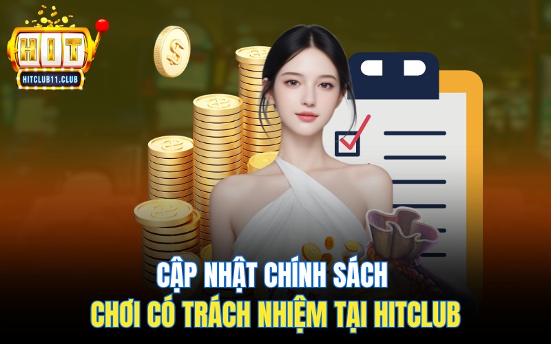 Cập nhật chính sách chơi có trách nhiệm HitClub