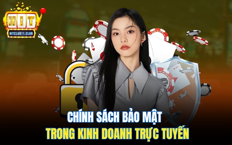 Chính Sách Bảo Mật HitClub | Cam Kết An Toàn Tuyệt Đối 1 Chính sách bảo mật HitClub và tầm quan trọng trong kinh doanh trực tuyến