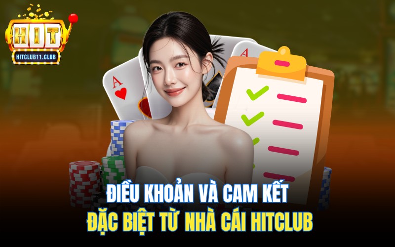 Điều Khoản Điều Kiện HitClub | Những Chính Sách Cần Ghi Nhớ 4 Điều khoản và cam kết đặc biệt từ nhà cái Hitclub