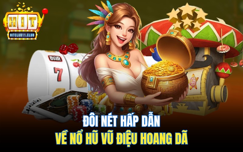 Nổ Hũ Vũ Điệu Hoang Dã | Cuộc Phiêu Lưu Đầy Hấp Dẫn 2 Đôi nét hấp dẫn về nổ hũ Vũ Điệu Hoang Dã