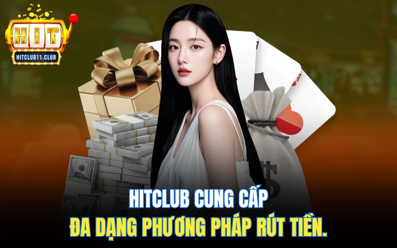 Rút Tiền Hitclub | Hướng Dẫn Cực Dễ Hiểu Cho Người Mới 2 Hitclub cung cấp đa dạng phương pháp rút tiền.