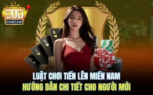 Luật Chơi Tiến Lên Miền Nam | Hướng Dẫn Chi Tiết Cho Người Mới