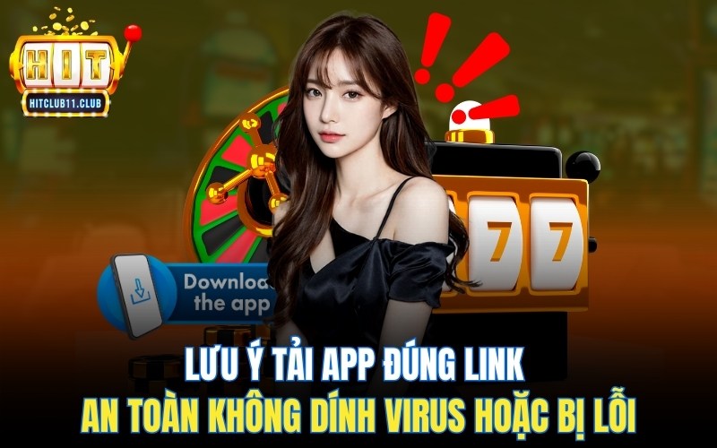 Tải HitClub | Link Tải App Chính Thức Do Nhà Cái Cung Cấp 5 Lưu ý tải app đúng link an toàn không dính virus hoặc bị lỗi