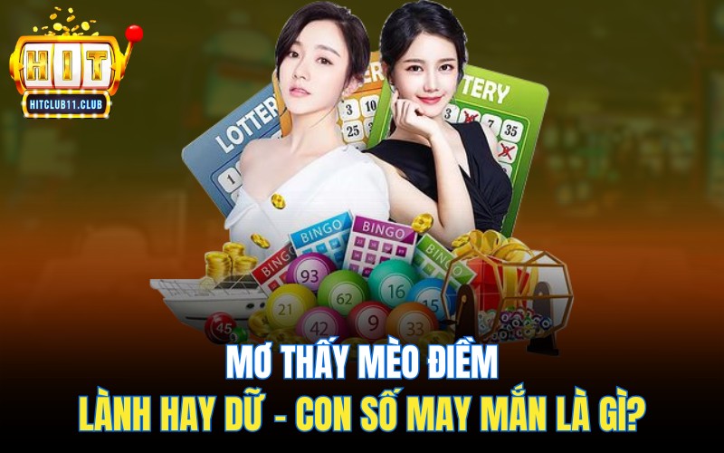 Mơ Thấy Mèo | Điềm Lành Hay Dữ - Con Số May Mắn Là Gì?