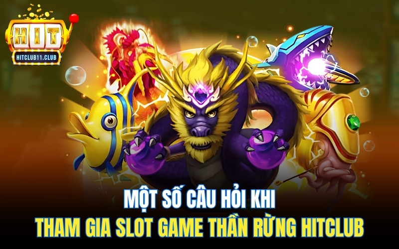 Nổ Hũ Thần Rừng | Bí Quyết Quay Hũ Nổ 20 Củ Từ Cao Thủ 7 Một số câu hỏi khi tham gia slot game Thần Rừng Hitclub