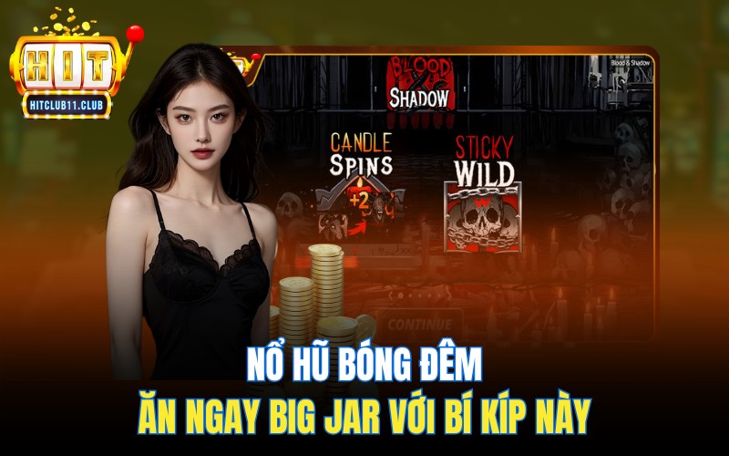 Nổ Hũ Bóng Đêm | Ăn Ngay Big Jar Với Bí Kíp Này 1 Nổ Hũ Bóng Đêm | Ăn Ngay Big Jar Với Bí Kíp Này