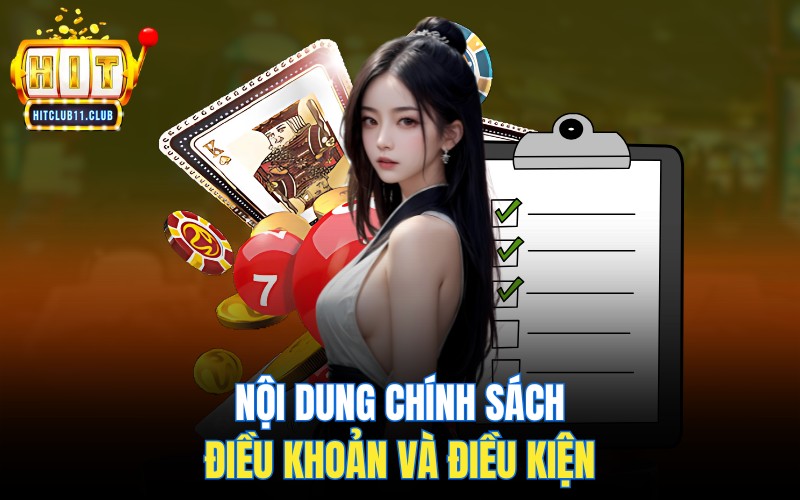 Điều Khoản Điều Kiện HitClub | Những Chính Sách Cần Ghi Nhớ 2 Nội dung chính sách điều khoản và điều kiện