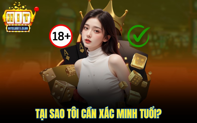 Những Câu Hỏi Thường Gặp HitClub | Giải Đáp Thắc Mắc Của Bạn 5 Tại sao tôi cần xác minh tuổi?