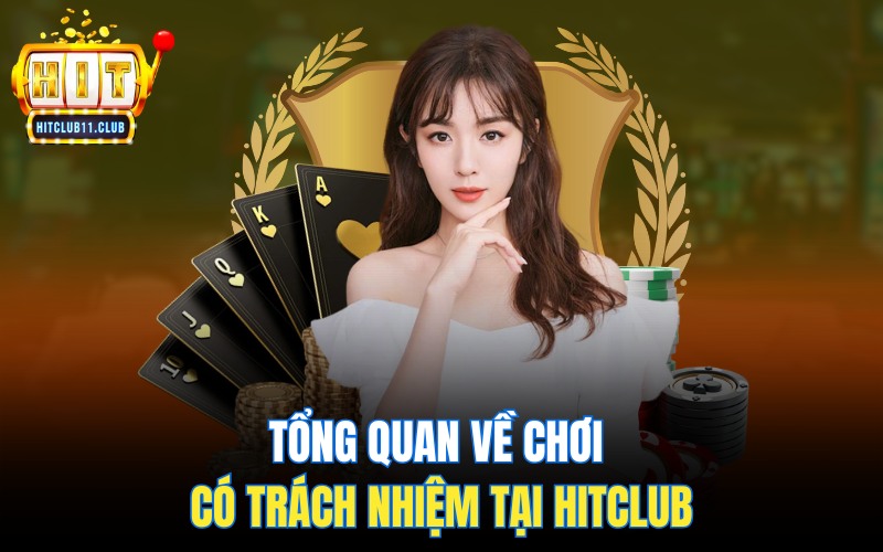 Tổng quan về chơi có trách nhiệm HitClub