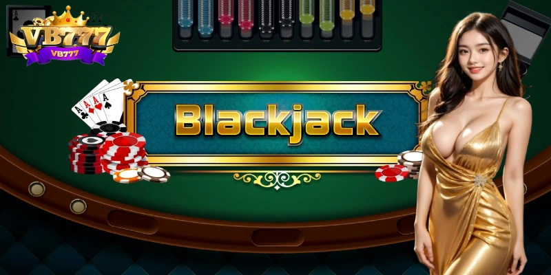Blackjack VB777: Chinh Phục Cách Chơi, Mẹo Cược Hay Nhất